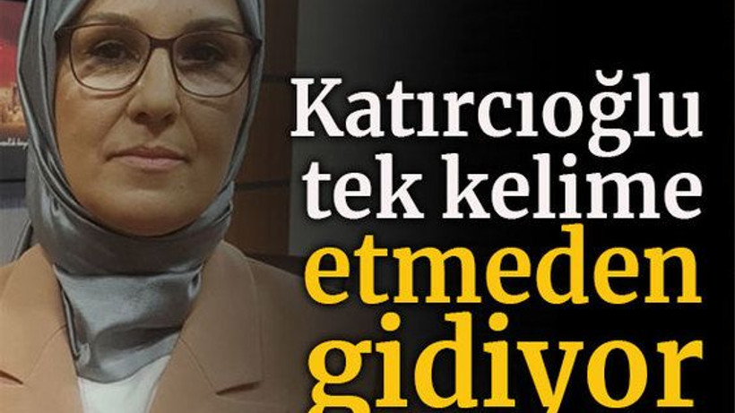 Katırcıoğlu tek kelime etmeden gidiyor